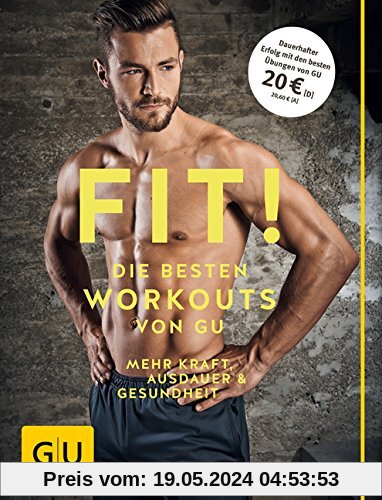 Fit! Die besten Workouts von GU: Mehr Kraft, Ausdauer und Gesundheit (GU Einzeltitel Gesundheit/Fitness/Alternativheilkunde)